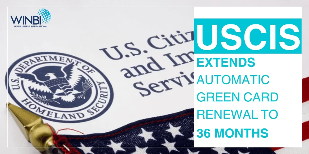 USCIS EXTENDS AUTOMATIC GREEN CARD RENEWAL TO 36 MONTHS: A GAME-CHANGER FOR EMPLOYERS AND FOREIGN WORKERS